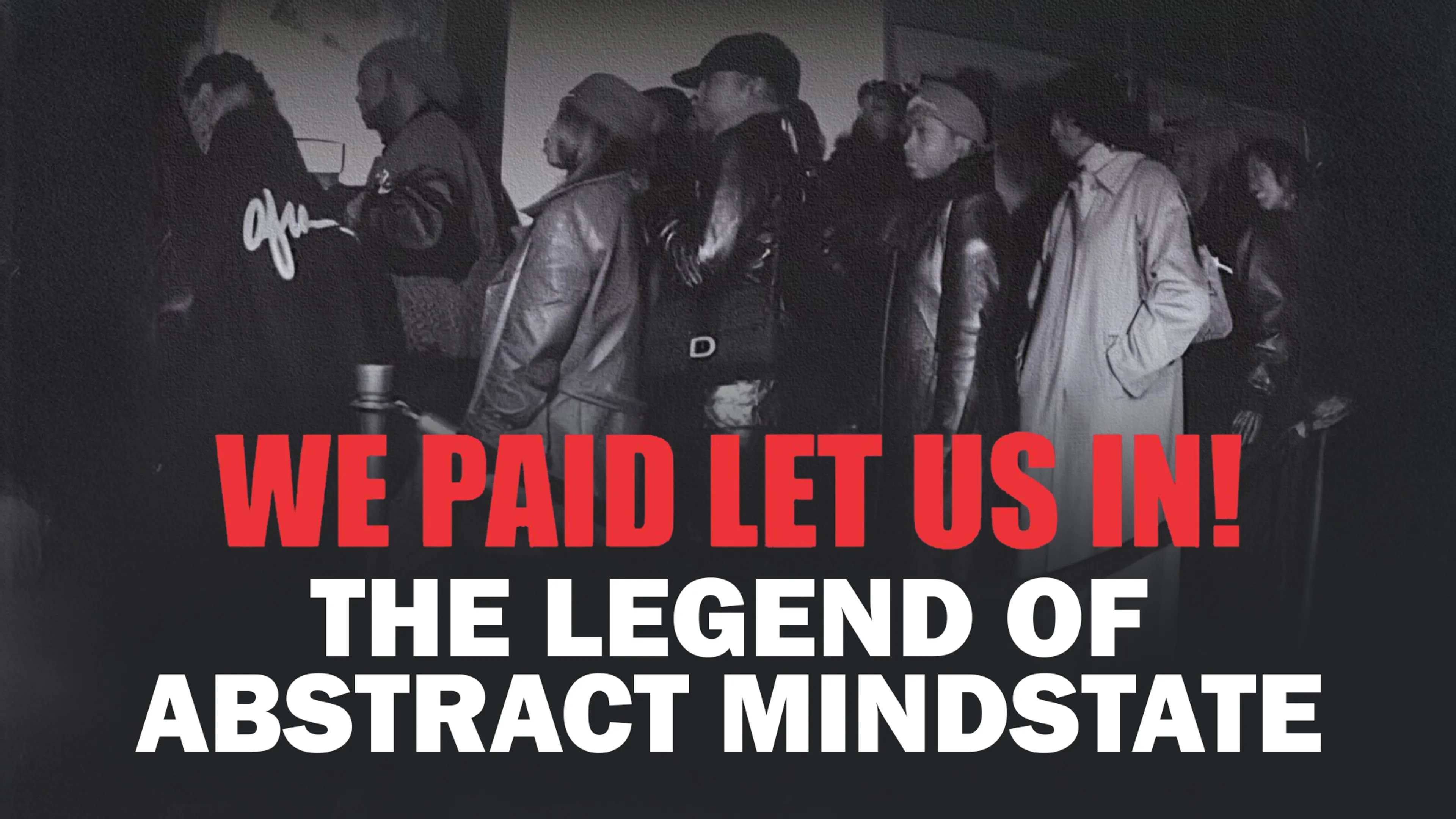 We Paid Let Us In! The Legend of Abstract Mindstate poster